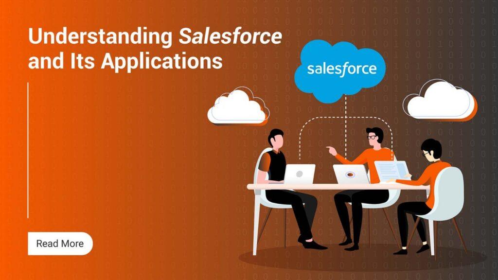 Understanding Salesforce and Its Applications