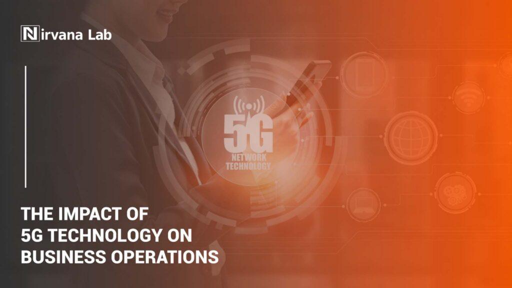 The Impact of 5G Technology on Business Operations