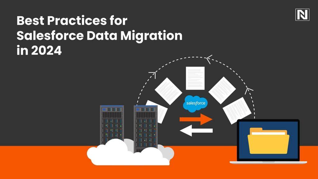 Best Practices for Salesforce Data Migration in 2024