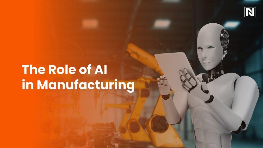 The Role of AI in Manufacturing