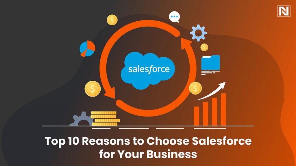 Top 10 Reasons to Choose Salesforce for Your Business