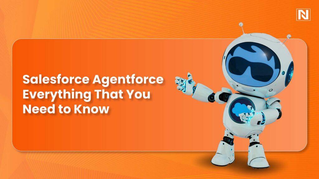 Salesforce Agentforce- Everything That You Need to Know