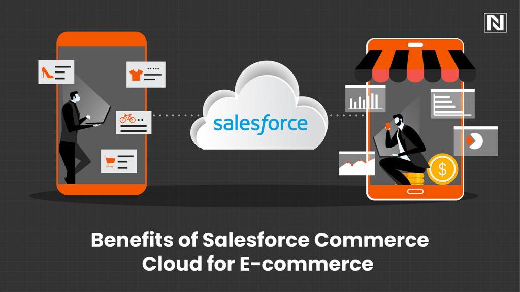 Benefits of Salesforce Commerce Cloud for E-commerce