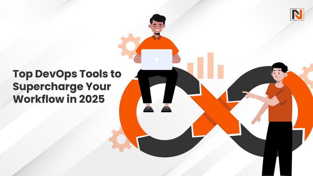Top DevOps Tools to Supercharge Your Workflow in 2025