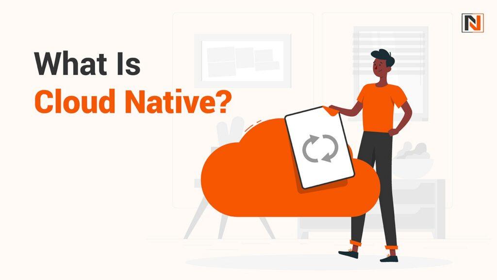 What Is Cloud Native?