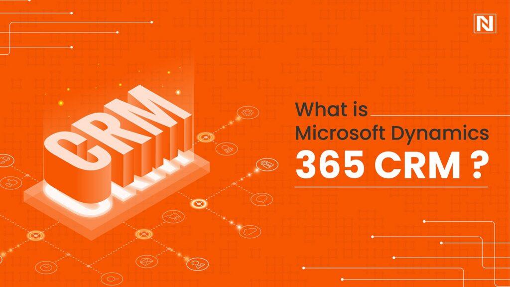 What is Microsoft Dynamics 365 CRM