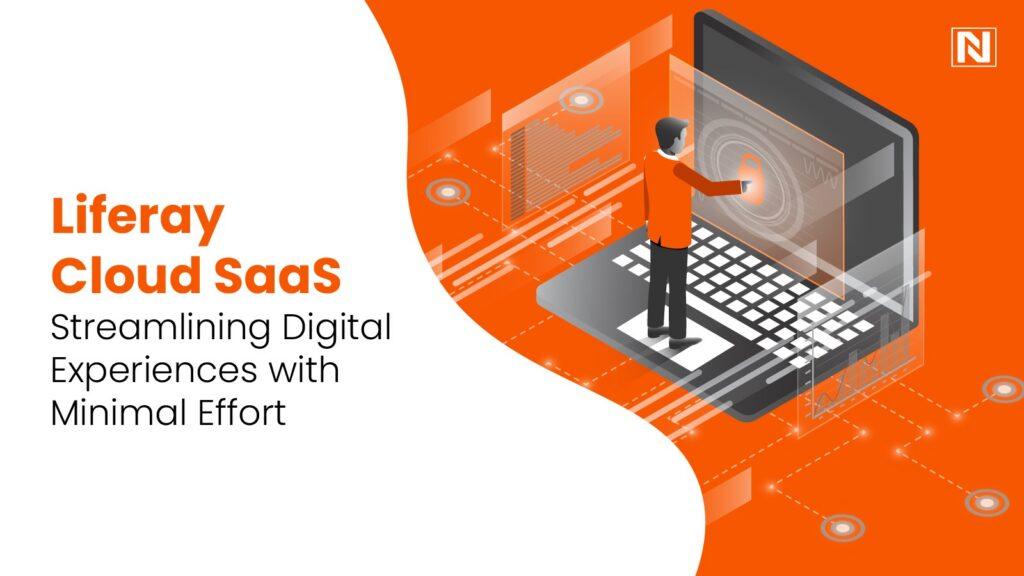 Liferay Cloud SaaS: Streamlining Digital Experiences with Minimal Effort