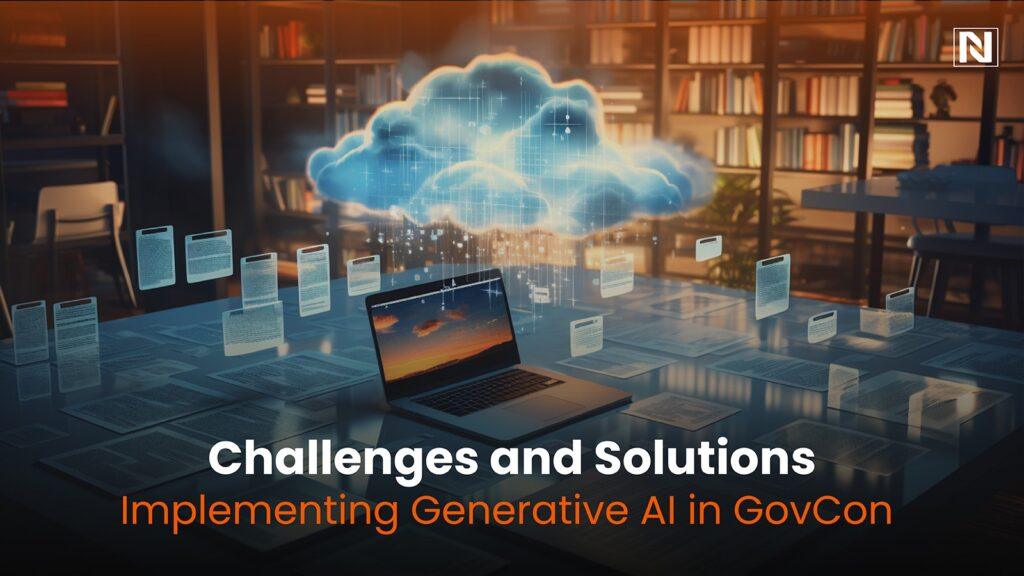 Challenges and Solutions: Implementing Generative AI in GovCon