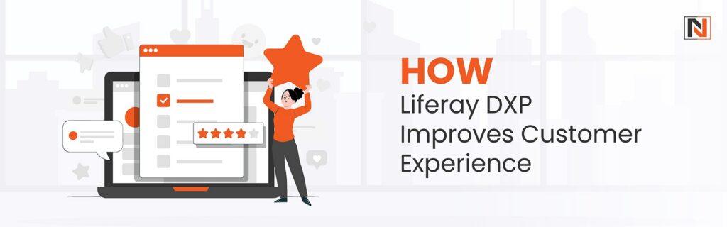 How Liferay DXP Improves Customer Experience