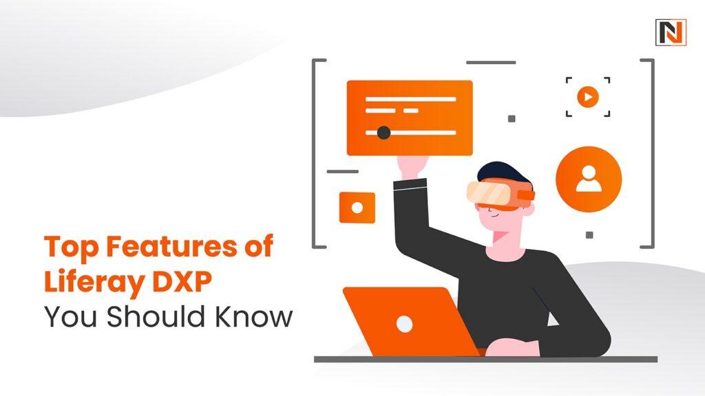 Top Features of Liferay DXP You Should Know
