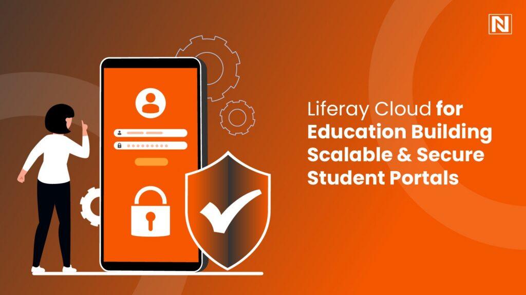 Liferay Cloud for Education: Building Scalable & Secure Student Portals