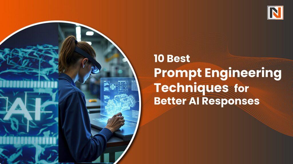 10 Best Prompt Engineering Techniques for Better AI Responses