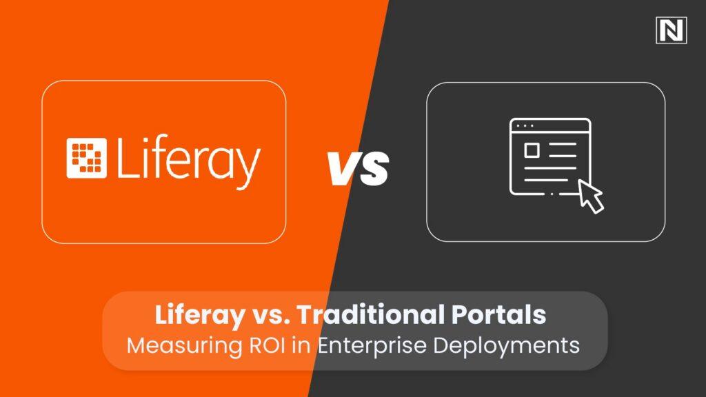 Liferay vs. Traditional Portals: Measuring ROI in Enterprise Deployments