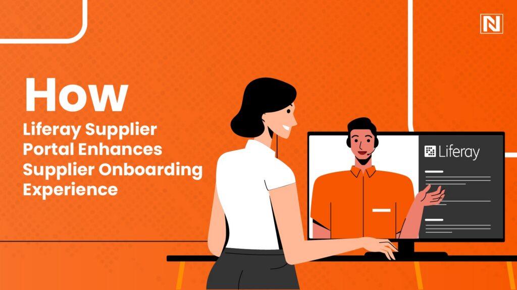How Liferay Supplier Portal Enhances Supplier Onboarding Experience