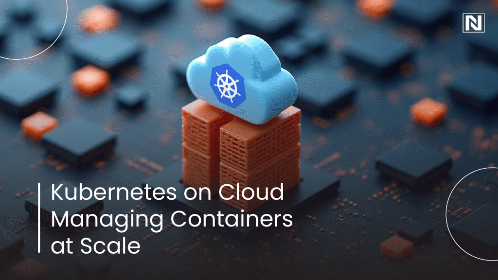 Kubernetes on Cloud: Managing Containers at Scale