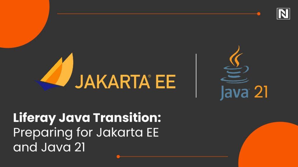 Liferay Java Transition: Preparing for Jakarta EE and Java 21
