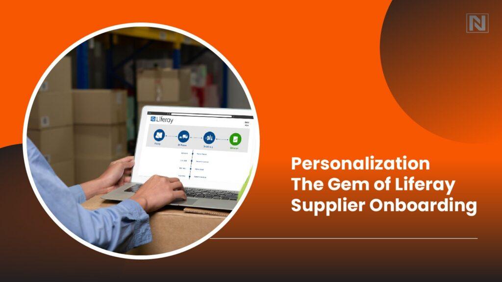 Personalization: The Gem of Liferay Supplier Onboarding