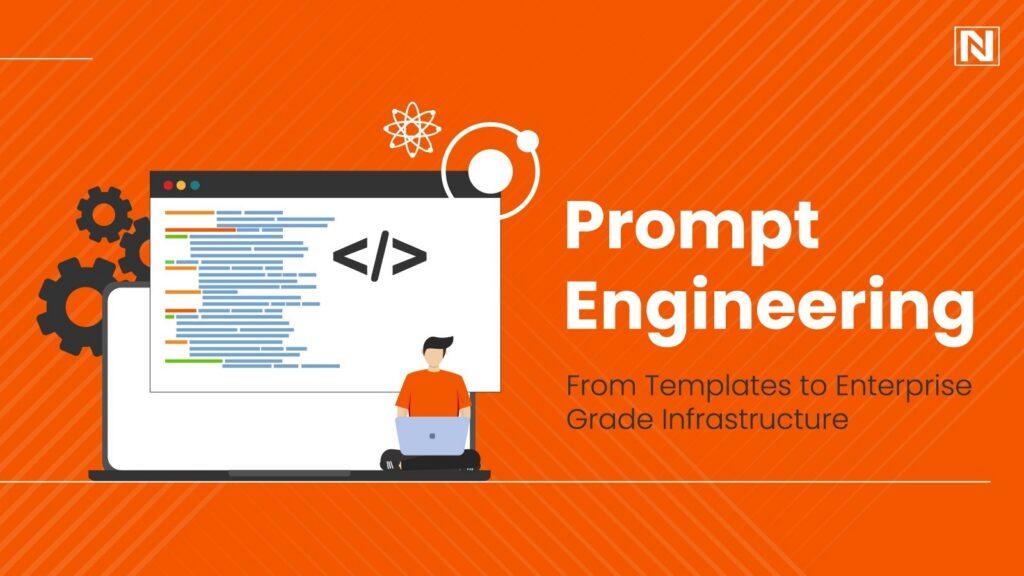 Prompt Engineering: From Templates to Enterprise Grade Infrastructure