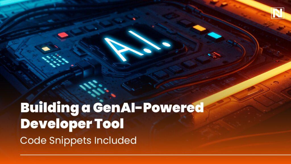 Building a GenAI-Powered Developer Tool: Code Snippets Included