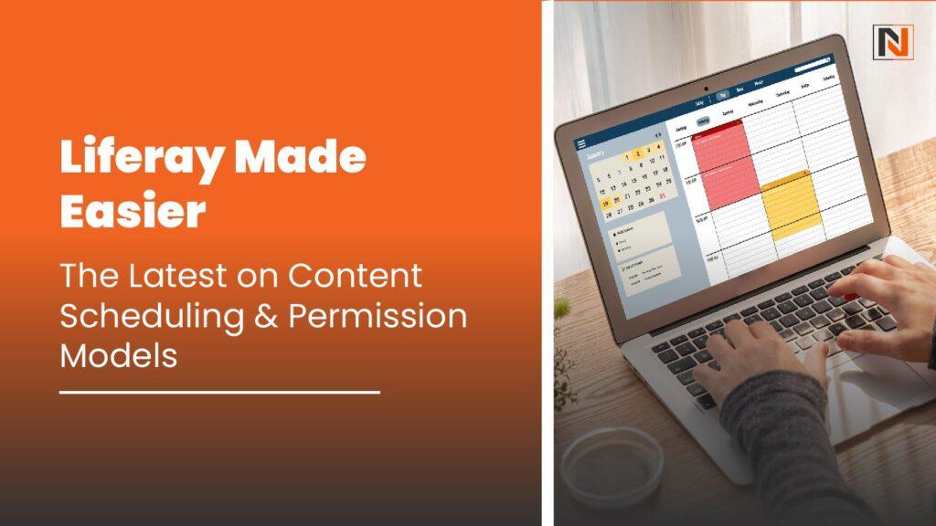 Liferay Made Easier: The Latest on Content Scheduling & Permission Models