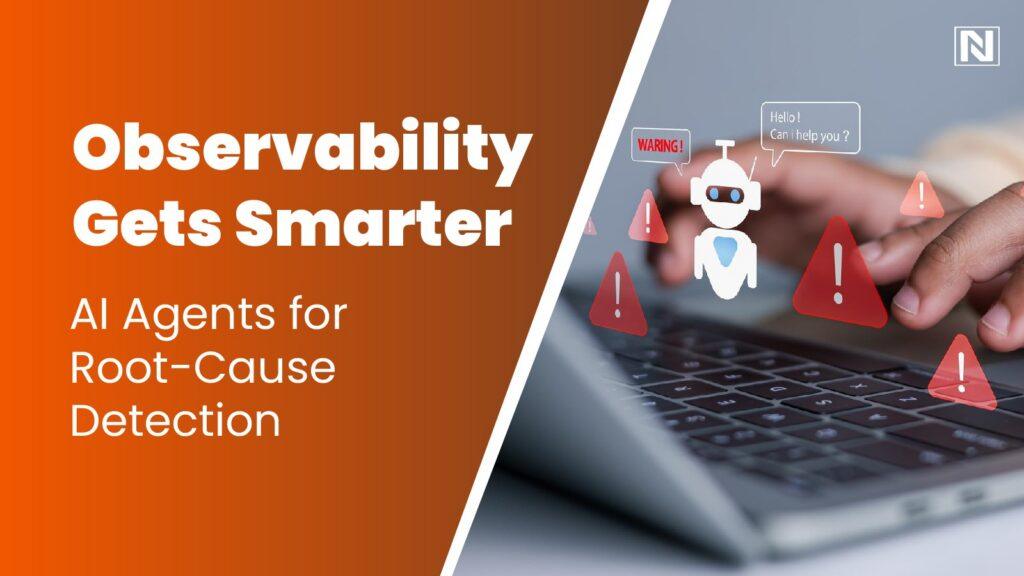 Observability Gets Smarter: AI Agents for Root-Cause Detection