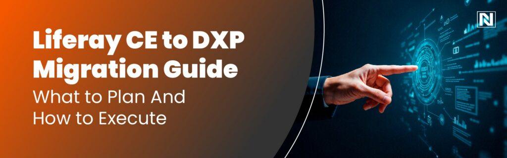 Liferay CE to DXP Migration Guide: what to plan, how to execute
