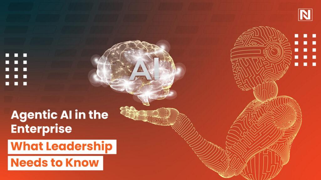 Agentic AI in the Enterprise: What Leadership Needs to Know